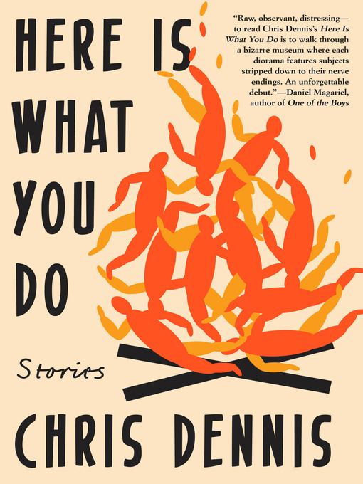 Title details for Here Is What You Do by Chris Dennis - Available